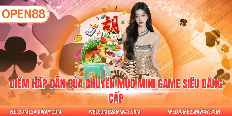 Điểm hấp dẫn của chuyên mục Mini game siêu đẳng cấp