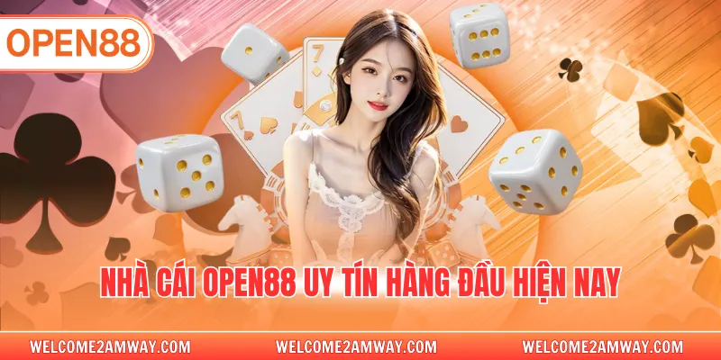 Nhà cái OPEN88 uy tín hàng đầu hiện nay